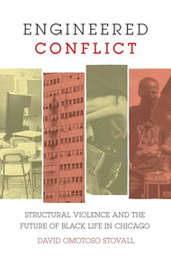 Engineered Conflict (Structural Violence and the Future of Black Life in Chicago) by David Omotoso Stovall, 9798888904626