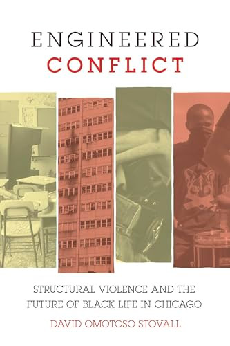 Engineered Conflict (Structural Violence and the Future of Black Life in Chicago) by David Omotoso Stovall, 9798888904626