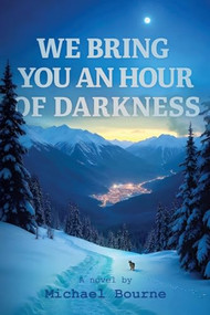 We Bring You an Hour of Darkness by Michael Bourne, 9781954600263