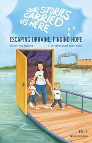Escaping Ukraine, Finding Hope by Mila Mostova, Diana Maksymenko, Green Card Voices, 9781949523331