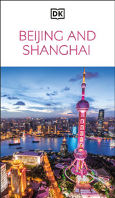 DK Beijing and Shanghai (Must-See Sights. Culture & History. Detailed Maps & Tours. Covers Dongcheng, the Bund, & more) - 9780241756317 by DK Travel