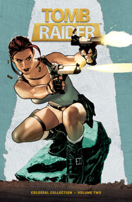 Tomb Raider Colossal Collection Volume 2 by Dan Jurgens, James Bonny, Joe Jusko, Tony Daniel, Eric Basaldua, 9781506746081