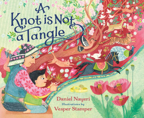 A Knot Is Not a Tangle by Daniel Nayeri, Vesper Stamper, 9780593809709
