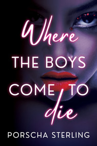 Where the Boys Come to Die by Porscha Sterling, 9781496741974
