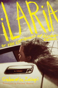 Ilaria, or The Conquest of Disobedience (A Novel) by Gabriella Zalapì, Adriana Hunter, 9781635425635