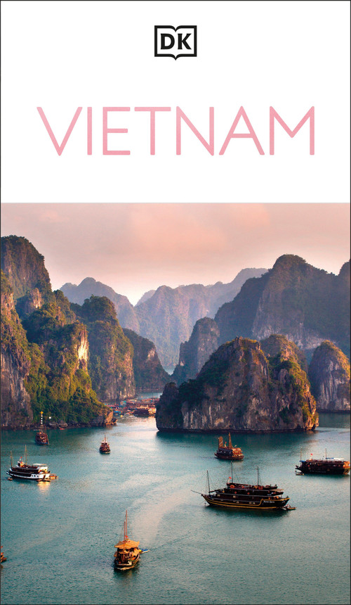DK Vietnam (Must-See Sights. Culture & History. Detailed Maps & Tours. Covers Hanoi, Ho Chi Minh, Mekong Delta, & more) by DK Travel, 9780241757413