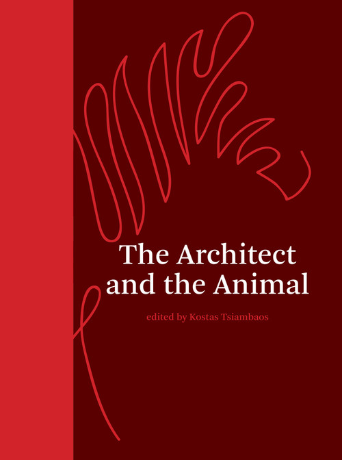 The Architect and the Animal by Kostas Tsiambaos, 9780262049696