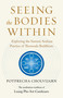 Seeing the Bodies Within (Exploring the Samma Araham Practice of Theravada Buddhism) by Potprecha Cholvijarn, 9781645473381