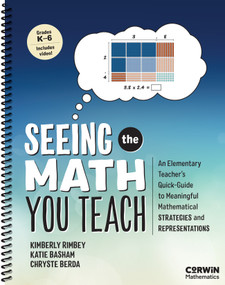Seeing the Math You Teach, Grades K-6 (An Elementary Teacher's Quick-Guide to Meaningful Mathematical Strategies and Representations) by Kimberly Ann Rimbey, Katie Basham, Chryste Berda, 9781071984666