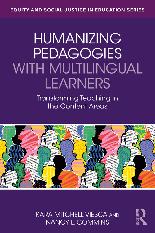 Humanizing Pedagogies with Multilingual Learners (Transforming Teaching in the Content Areas) by Kara Mitchell Viesca, Nancy L. Commins, 9781032670188