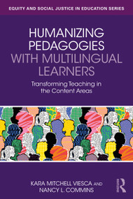 Humanizing Pedagogies with Multilingual Learners (Transforming Teaching in the Content Areas) by Kara Mitchell Viesca, Nancy L. Commins, 9781032670188