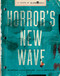 Horror's New Wave (15 Years of Blumhouse) by Blumhouse, Dave Schilling, Jason Blum, 9781668094259