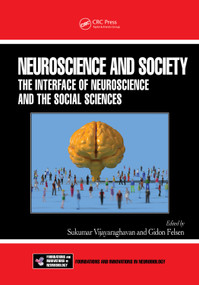 Neuroscience and Society (The Interface of Neuroscience and the Social Sciences) by Sukumar Vijayaraghavan, Gidon Felsen, 9781032717784
