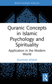 Quranic Concepts in Islamic Psychology and Spirituality (Application in the Modern World) by Zuleyha Keskin, 9781032799353