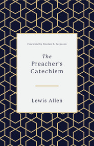 The Preacher's Catechism by Lewis Allen, 9781433559358