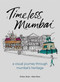 Timeless Mumbai (A Visual Journey Through Mumbai's Heritage) by Khilen Shah, Matt Rota, 9781836360025