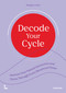 Decode Your Cycle (Harness Your Natural Hormones And Thrive Through Every Menstrual Phase) by Morgane Leten, 9789020955989