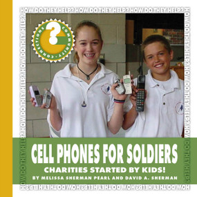 Cell Phones for Soldiers (Charities Started by Kids!) - 9781534100206 by Melissa Sherman Pearl, David A. Sherman, 9781534100206