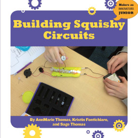 Building Squishy Circuits - 9781634727235 by AnnMarie Thomas, Kristin Fontichiaro, Sage Thomas, 9781634727235