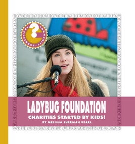 Ladybug Foundation (Charities Started by Kids!) - 9781534108295 by Melissa Sherman Pearl, 9781534108295
