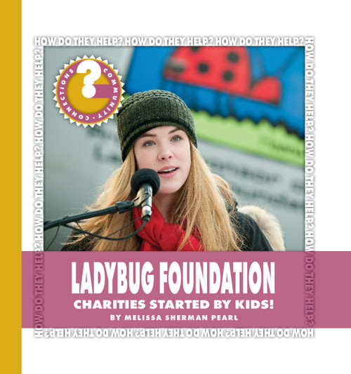 Ladybug Foundation (Charities Started by Kids!) - 9781534108295 by Melissa Sherman Pearl, 9781534108295