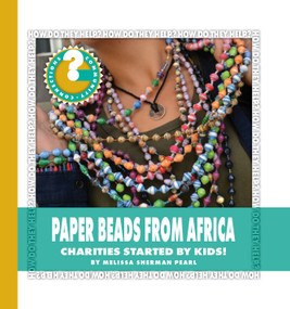 Paper Beads from Africa (Charities Started by Kids!) - 9781534108301 by Melissa Sherman Pearl, 9781534108301
