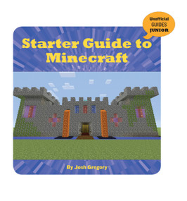 Starter Guide to Minecraft - 9781534133013 by Josh Gregory, 9781534133013