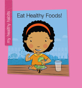 Eat Healthy Foods! - 9781534139343 by Katie Marsico, Jeff Bane, 9781534139343