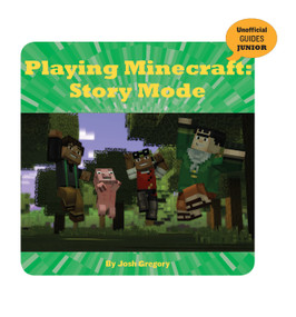 Playing Minecraft: Story Mode - 9781534139824 by Josh Gregory, 9781534139824