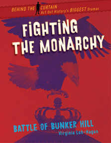 Fighting the Monarchy (Battle of Bunker Hill) - 9781534139930 by Virginia Loh-Hagan, 9781534139930