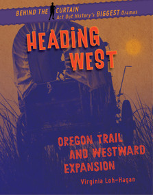 Heading West (Oregon Trail and Westward Expansion) - 9781534139954 by Virginia Loh-Hagan, 9781534139954