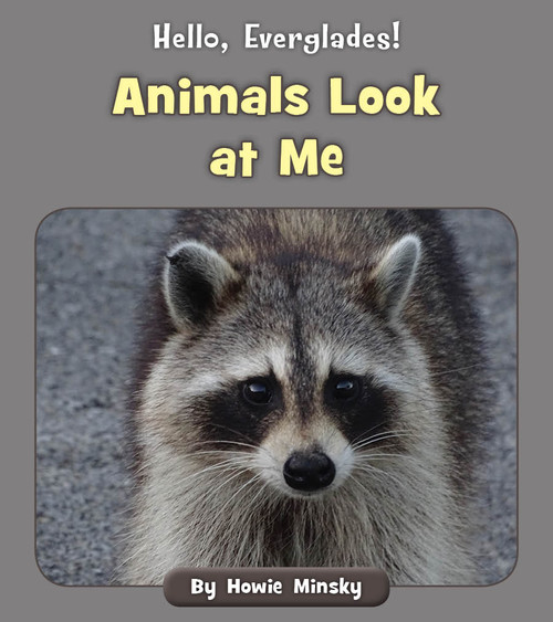 Animals Look at Me by Howie Minsky, 9781534157156