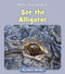 See the Alligator by Howie Minsky, 9781534157217
