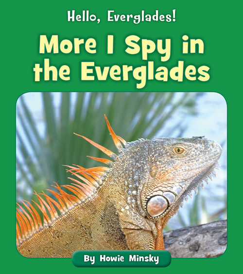 More I Spy in the Everglades by Howie Minsky, 9781534157231