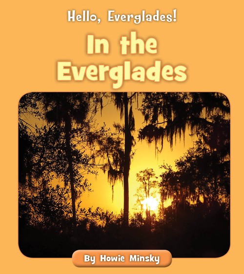 In the Everglades by Howie Minsky, 9781534157286
