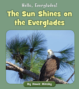 The Sun Shines on the Everglades by Howie Minsky, 9781534157354
