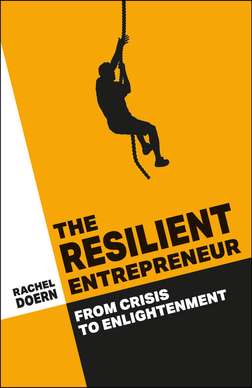 The Resilient Entrepreneur (From Crisis to Enlightenment) by Rachel Doern, 9781529201208