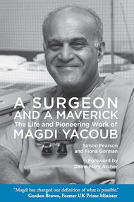 A Surgeon and a Maverick (The Life and Pioneering Work of Magdi Yacoub) - 9781649034052 by Simon Pearson, Fiona Gorman, Mary Archer, 9781649034052