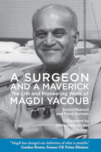 A Surgeon and a Maverick (The Life and Pioneering Work of Magdi Yacoub) - 9781649034052 by Simon Pearson, Fiona Gorman, Mary Archer, 9781649034052