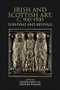 Irish and Scottish Art, c. 900-1900 (Survivals and Revivals) by Rachel Moss, Heather Pulliam, 9781399517386