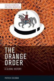 The Orange Order (A Global History) by Patrick Coleman, 9781399518154