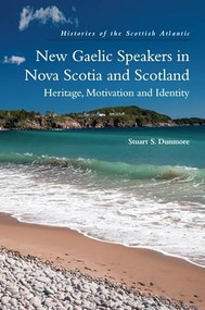 New Gaelic Speakers in Nova Scotia and Scotland (Heritage, Motivation and Identity) by Stuart S. Dunmore, 9781474491631