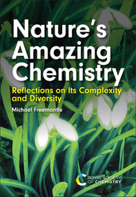 Nature's Amazing Chemistry (Reflections on Its Complexity and Diversity) by Michael Freemantle, 9781837674749