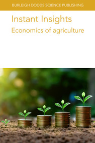 Instant Insights: Economics of agriculture by Various authors, Professor James Lowenberg-Deboer, Professor David Pannell, Asjad Tariq Sheikh, Mr Pieter de Wolf, Dr Saskia Houben, Dr William Bijker, Dr Koen Klompe, Professor T. Shah, 9781835452523