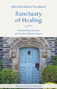 Sanctuary of Healing (Transforming Churches into Trauma-Informed Spaces) by Julia Matallana Freedman, 9781640658219