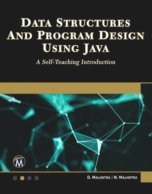 Data Structures and Program Design Using Java (A Self-Teaching Introduction) by Dheeraj Malhotra, Neha Malhotra, 9781683924647