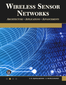 Wireless Sensor Networks (Architecture - Applications - Advancements) by S. R. Vijayalakshmi, S. Muruganand, 9781683922254