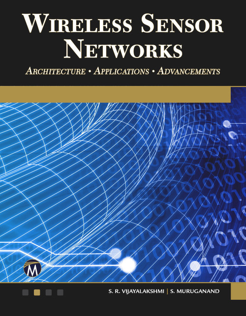 Wireless Sensor Networks (Architecture - Applications - Advancements) by S. R. Vijayalakshmi, S. Muruganand, 9781683922254