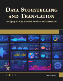 Data Storytelling and Translation (Bridging the Gap Between Numbers and Narratives) by David Mathias, 9781683926511