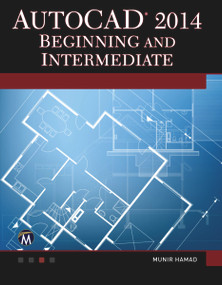 AutoCAD 2014 Beginning and Intermediate by Munir Hamad, 9781938549625